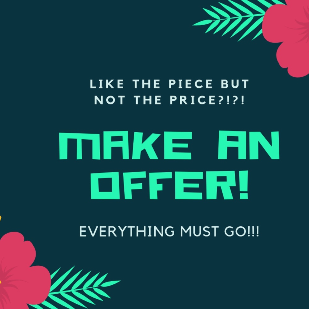 MAKE AN OFFER!!!  MAKE A DEAL!!!